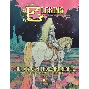 Publications, Lucid Eye The Day Of A Thousand Nights: A Fae Tournament Sourcebook For Elfking The Immortal Roleplaying Game Publications, Lucid Eye The Day Of A Thousand Nights: A Fae Tournament Sourcebook For Elfking The Immortal Roleplaying Game