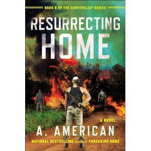 American, A. Resurrecting Home: A Novel: 5 (Survivalist) American, A. Resurrecting Home: A Novel: 5 (Survivalist)