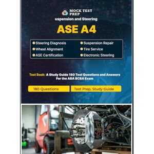 ASE A4 Steering & Suspension Exam, Mock Test Prep ASE A4 Steering & Suspension Exam Prep Guide 2025 – 250 Practice Questions: Master Steering, Suspension & Alignment Systems for Guaranteed ASE A4 Success ASE A4 Steering & Suspension Exam, Mock Test Prep ASE A4 Steering & Suspension Exam Prep Guide 2025 – 250 Practice Questions: Master Steering, Suspension & Alignment Systems for Guaranteed ASE A4 Success