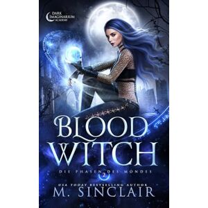 Sinclair, M. Blood Witch: Die Phasen des Mondes 2 Sinclair, M. Blood Witch: Die Phasen des Mondes 2