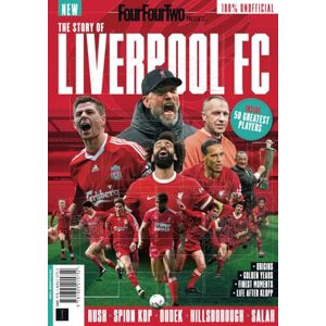 Future Publishing Ltd FourFourTwoPresents: The Story of Liverpool: Everything you ever wanted to know about Liverpool FC, from its 19th-century origins to the Klopp era Future Publishing Ltd FourFourTwoPresents: The Story of Liverpool: Everything you ever wanted to know about Liverpool FC, from its 19th-century origins to the Klopp era