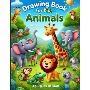 Kumar, Mr Abhishek Wild Adventures: Animal Coloring Fun: Drawing Book for Kids Aged 6 to 10 Kumar, Mr Abhishek Wild Adventures: Animal Coloring Fun: Drawing Book for Kids Aged 6 to 10