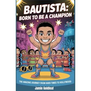 Goldleaf, Jamie Bautista: Born to Be a Champion: The Amazing Journey from Hard Times to Hollywood Goldleaf, Jamie Bautista: Born to Be a Champion: The Amazing Journey from Hard Times to Hollywood