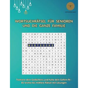 Grad, M. D. Wortsuchrätsel für Senioren und die ganze Familie: Trainiere dein Gedächtnis und halte dein Gehirn fit 85 leichte bis mittlere Großdruck Rätsel mit Lösungen Grad, M. D. Wortsuchrätsel für Senioren und die ganze Familie: Trainiere dein Gedächtnis und halte dein Gehirn fit 85 leichte bis mittlere Großdruck Rätsel mit Lösungen