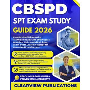 Publications, Clearview CBSPD SPT EXAM STUDY GUIDE 2026: Complete Sterile Processing Technician Review with 800 Practice Questions, Full-Length Mock Exam, and In-Depth Content Coverage for Guaranteed Exam Success Publications, Clearview CBSPD SPT EXAM STUDY GUIDE 2026: Complete Sterile Processing Technician Review with 800 Practice Questions, Full-Length Mock Exam, and In-Depth Content Coverage for Guaranteed Exam Success
