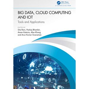Chapman and Hall/CRC Big Data, Cloud Computing and IoT: Tools and Applications Chapman and Hall/CRC Big Data, Cloud Computing and IoT: Tools and Applications