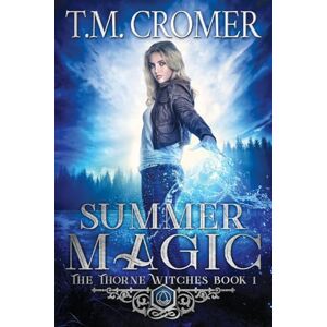 Cromer, T.M. Summer Magic: 1 (The Thorne Witches) Cromer, T.M. Summer Magic: 1 (The Thorne Witches)