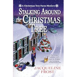 Jacqueline Frost Stalking Around the Christmas Tree: 4 (A Christmas Tree Farm Mystery) Jacqueline Frost Stalking Around the Christmas Tree: 4 (A Christmas Tree Farm Mystery)