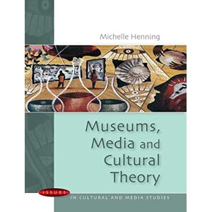 Michelle Henning Museums, Media And Cultural Theory (Issues in Cultural and Media Studies (Paperback)) Michelle Henning Museums, Media And Cultural Theory (Issues in Cultural and Media Studies (Paperback))