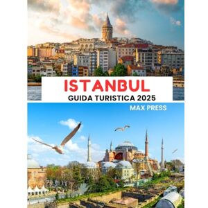Press, Max Istanbul Guida turistica 2025: Periodo migliore per la visita, luoghi imperdibili, migliori alloggi, regole e regolamenti da seguire e i migliori ristoranti del Paese Press, Max Istanbul Guida turistica 2025: Periodo migliore per la visita, luoghi imperdibili, migliori alloggi, regole e regolamenti da seguire e i migliori ristoranti del Paese