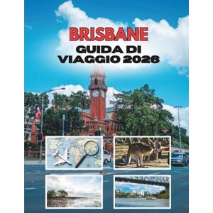 Stainbrook, Janine BRISBANE GUIDA DI VIAGGIO 2026: Viaggi Attraverso Una Città Fluviale Di Sole, Storie E Sorprese Stainbrook, Janine BRISBANE GUIDA DI VIAGGIO 2026: Viaggi Attraverso Una Città Fluviale Di Sole, Storie E Sorprese