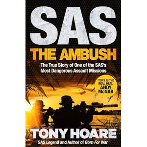 Hoare, Tony SAS: The Ambush: The True Story of One of the SAS's Most Dangerous Assault Missions Hoare, Tony SAS: The Ambush: The True Story of One of the SAS's Most Dangerous Assault Missions
