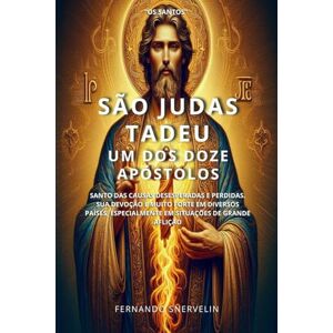 SNERVELIN, FERNANDO SÃO JUDAS TADEU: UM DOS DOZE APÓSTOLOS: 9 (SANTIDADES) SNERVELIN, FERNANDO SÃO JUDAS TADEU: UM DOS DOZE APÓSTOLOS: 9 (SANTIDADES)