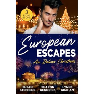 Stephens, Susan European Escapes: An Italian Christmas: Bound to the Tuscan Billionaire (One Night With Consequences) / The Italian's Christmas Secret / The Italian's Christmas Child Stephens, Susan European Escapes: An Italian Christmas: Bound to the Tuscan Billionaire (One Night With Consequences) / The Italian's Christmas Secret / The Italian's Christmas Child