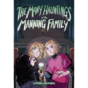 Lawrence, Lorien The Many Hauntings of the Manning Family: A Novel Lawrence, Lorien The Many Hauntings of the Manning Family: A Novel