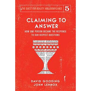 Gooding, David W. Claiming to Answer: How One Person Became the Response to our Deepest Questions: 5 (The Quest for Reality and Significance) Gooding, David W. Claiming to Answer: How One Person Became the Response to our Deepest Questions: 5 (The Quest for Reality and Significance)