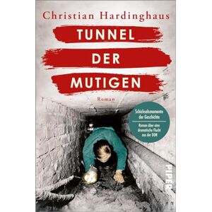 Hardinghaus, Christian Tunnel der Mutigen: Roman Historischer Roman über eine dramatische Flucht aus der DDR Hardinghaus, Christian Tunnel der Mutigen: Roman Historischer Roman über eine dramatische Flucht aus der DDR