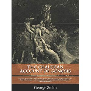 Smith, George THE CHALDEAN ACCOUNT OF GENESIS: Containing The Description Of The Chaldean, The Fall Of Man, The Deluge, The Tower Of Babel, The Times Of The ... Of The Gods; From The Cuneiform Inscriptions. Smith, George THE CHALDEAN ACCOUNT OF GENESIS: Containing The Description Of The Chaldean, The Fall Of Man, The Deluge, The Tower Of Babel, The Times Of The ... Of The Gods; From The Cuneiform Inscriptions.