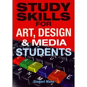 Mann, Stewart Study Skills for Art, Design and Media Students Mann, Stewart Study Skills for Art, Design and Media Students