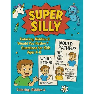 EVA, miss CASA CASA supper Silly Kids Activity Book Ages 4–8: Would You Rather Questions, Laugh-Out-Loud Riddles & Fun Coloring Pages for Hours of Screen-Free Entertainment EVA, miss CASA CASA supper Silly Kids Activity Book Ages 4–8: Would You Rather Questions, Laugh-Out-Loud Riddles & Fun Coloring Pages for Hours of Screen-Free Entertainment