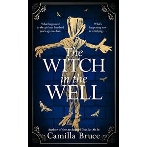 Bruce, Camilla The Witch in the Well: A deliciously disturbing Gothic tale of a revenge reaching out across the years Bruce, Camilla The Witch in the Well: A deliciously disturbing Gothic tale of a revenge reaching out across the years