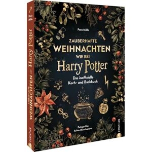 Milde, Petra Zauberhafte Weihnachten wie bei Harry Potter: Das inoffizielle Koch- und Backbuch. 50 magische Rezepte Milde, Petra Zauberhafte Weihnachten wie bei Harry Potter: Das inoffizielle Koch- und Backbuch. 50 magische Rezepte