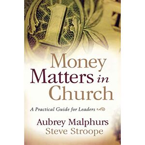 Malphurs, Aubrey Money Matters in Church: A Practical Guide for Leaders Malphurs, Aubrey Money Matters in Church: A Practical Guide for Leaders