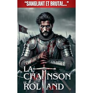 Sicard, Thomas La Chanson de Roland: "Sanglant et Brutal ..." (Les Contes Sanglants) Sicard, Thomas La Chanson de Roland: "Sanglant et Brutal ..." (Les Contes Sanglants)