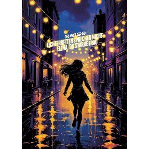 Müller, Sylvia Lichterketten sprechen nicht Elena, die starke Frau*: Ein Roman, Herausforderungen von Frauen: Frauenliteratur, Bestseller, psychologischer ... PREISTRÄGER: Der Liebesroman des Jahres Müller, Sylvia Lichterketten sprechen nicht Elena, die starke Frau*: Ein Roman, Herausforderungen von Frauen: Frauenliteratur, Bestseller, psychologischer ... PREISTRÄGER: Der Liebesroman des Jahres