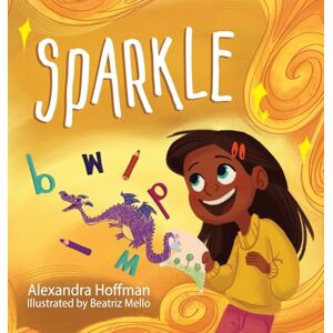 Hoffman, Alexandra Sparkle: an inclusive kids book celebrating a child with dyslexia and dysgraphia: 3 (The Incredible Kids) Hoffman, Alexandra Sparkle: an inclusive kids book celebrating a child with dyslexia and dysgraphia: 3 (The Incredible Kids)
