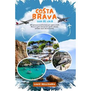 Bellisario, Louis COSTA BRAVA GUÍA DE VIAJE: 100 experiencias de la lista de deseos para explorar la Costa Brava: las mejores cosas que hacer, aspectos culturales ... (Louis Bellisario Viajes y Turismo) Bellisario, Louis COSTA BRAVA GUÍA DE VIAJE: 100 experiencias de la lista de deseos para explorar la Costa Brava: las mejores cosas que hacer, aspectos culturales ... (Louis Bellisario Viajes y Turismo)