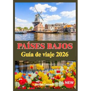 Lansell, Jordan PAÍSES BAJOS GUÍAS DE VIAJE 2026 Lansell, Jordan PAÍSES BAJOS GUÍAS DE VIAJE 2026