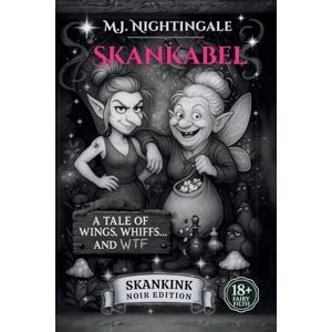 Nightingale, M. J. Skankabel: A Tale of Wings, Whiffs, and WTF.: 1 (The Skankaverse) Nightingale, M. J. Skankabel: A Tale of Wings, Whiffs, and WTF.: 1 (The Skankaverse)