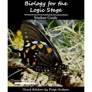 Hudson, Paige Biology for the Logic Stage Student Guide: Third Edition Hudson, Paige Biology for the Logic Stage Student Guide: Third Edition