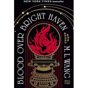 Wang, M L Blood Over Bright Haven: A Novel Wang, M L Blood Over Bright Haven: A Novel