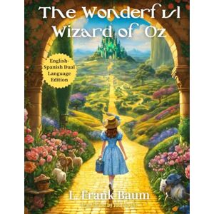 Baumatic The Wonderful Wizard of Oz: English Spanish Dual Language Edition Baumatic The Wonderful Wizard of Oz: English Spanish Dual Language Edition
