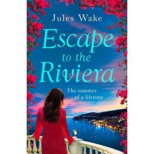 Wake, Jules Escape to the Riviera: The perfect romance to escape with this summer! Wake, Jules Escape to the Riviera: The perfect romance to escape with this summer!