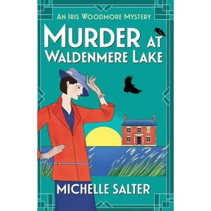 Salter, Michelle Murder at Waldenmere Lake: A page-turning cozy historical murder mystery from Michelle Salter (The Iris Woodmore Mysteries, 2) Salter, Michelle Murder at Waldenmere Lake: A page-turning cozy historical murder mystery from Michelle Salter (The Iris Woodmore Mysteries, 2)