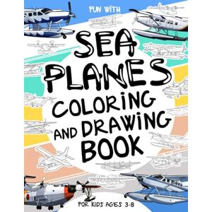Books, Coloring Sea Planes Coloring and Drawing Book: For Kids Ages 3-8: Fun with Coloring Old & Modern Sea Planes and Drawing Parts of the planes. Great Activity Workbook for Toddlers & Kids (Vehicles Collection) Books, Coloring Sea Planes Coloring and Drawing Book: For Kids Ages 3-8: Fun with Coloring Old & Modern Sea Planes and Drawing Parts of the planes. Great Activity Workbook for Toddlers & Kids (Vehicles Collection)