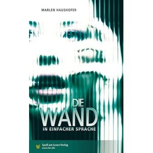 Haushofer, Marlen Die Wand: In Einfacher Sprache Haushofer, Marlen Die Wand: In Einfacher Sprache