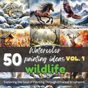 Kumar, Nitish 50 Watercolor Painting Ideas Wildlife Edition Vol. 1: Classic Impressionistic & Aristic Brushstrokes: 50 Evocative Wildlife Animals, Predators Painting Inspirations Kumar, Nitish 50 Watercolor Painting Ideas Wildlife Edition Vol. 1: Classic Impressionistic & Aristic Brushstrokes: 50 Evocative Wildlife Animals, Predators Painting Inspirations