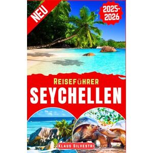 Silvestri, Klaus Reiseführer Seychellen 2025-2026: Der vollständige Reiseführer zur Erkundung der wichtigsten Attraktionen, Aktivitäten und kulturellen Highlights der ... mit Insider-Reisetipps (Deutsche Reiseführer) Silvestri, Klaus Reiseführer Seychellen 2025-2026: Der vollständige Reiseführer zur Erkundung der wichtigsten Attraktionen, Aktivitäten und kulturellen Highlights der ... mit Insider-Reisetipps (Deutsche Reiseführer)