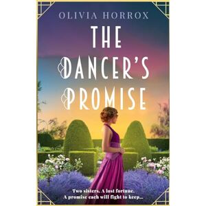 Horrox, Olivia The Dancer's Promise: Absolutely unputdownable and heartbreaking historical fiction Horrox, Olivia The Dancer's Promise: Absolutely unputdownable and heartbreaking historical fiction
