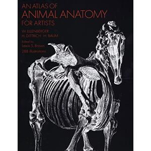 Ellenberger, W. An Atlas of Animal Anatomy for Artists (Dover Anatomy for Artists) Ellenberger, W. An Atlas of Animal Anatomy for Artists (Dover Anatomy for Artists)