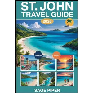 Piper, Sage St. John Travel Guide 2026: Explore Trunk Bay, Virgin Islands National Park, Cinnamon Bay, Maho Bay, Coral Reefs, Hiking Trails, Local Culture, and Top Attractions in the Caribbean Paradise Piper, Sage St. John Travel Guide 2026: Explore Trunk Bay, Virgin Islands National Park, Cinnamon Bay, Maho Bay, Coral Reefs, Hiking Trails, Local Culture, and Top Attractions in the Caribbean Paradise