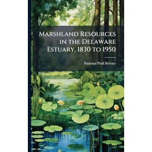 United Marshland Resources in the Delaware Estuary, 1830 to 1950 United Marshland Resources in the Delaware Estuary, 1830 to 1950