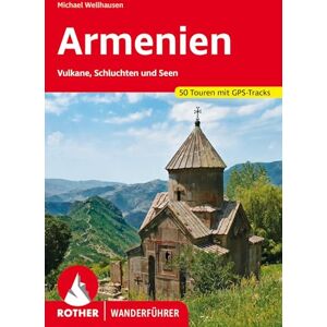 Wellhausen, Michael Armenien: Vulkane, Schluchten und Seen. 50 Touren mit GPS-Tracks Wellhausen, Michael Armenien: Vulkane, Schluchten und Seen. 50 Touren mit GPS-Tracks