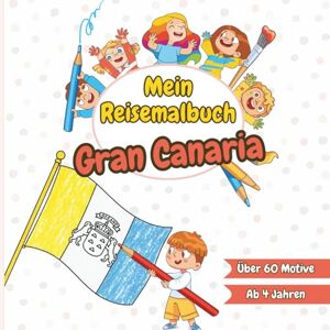 Heimes, Lisa Mein Reisemalbuch Gran Canaria: Ausmalen, Entdecken & Lernen – Sehenswürdigkeiten, Strand & Kultur auf Gran Canaria – Malbuch für Urlaub & Ferien – ... Reisemalbuch Ausmalen, Entdecken & Lernen) Heimes, Lisa Mein Reisemalbuch Gran Canaria: Ausmalen, Entdecken & Lernen – Sehenswürdigkeiten, Strand & Kultur auf Gran Canaria – Malbuch für Urlaub & Ferien – ... Reisemalbuch Ausmalen, Entdecken & Lernen)