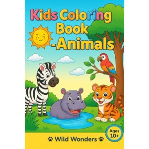 Publishing, Mr Wild Wonders Animal Coloring Book for Kids: Fun Animal Pictures to Color for Ages 10+ Publishing, Mr Wild Wonders Animal Coloring Book for Kids: Fun Animal Pictures to Color for Ages 10+