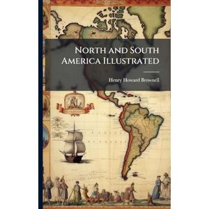 Brownell, Henry Howard North and South America Illustrated Brownell, Henry Howard North and South America Illustrated